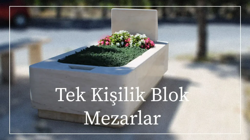 TEK KİŞİLİK BLOK MEZARLAR