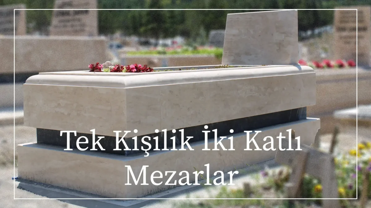 TEK KİŞİLİK ÇİFT KATLI MEZARLAR