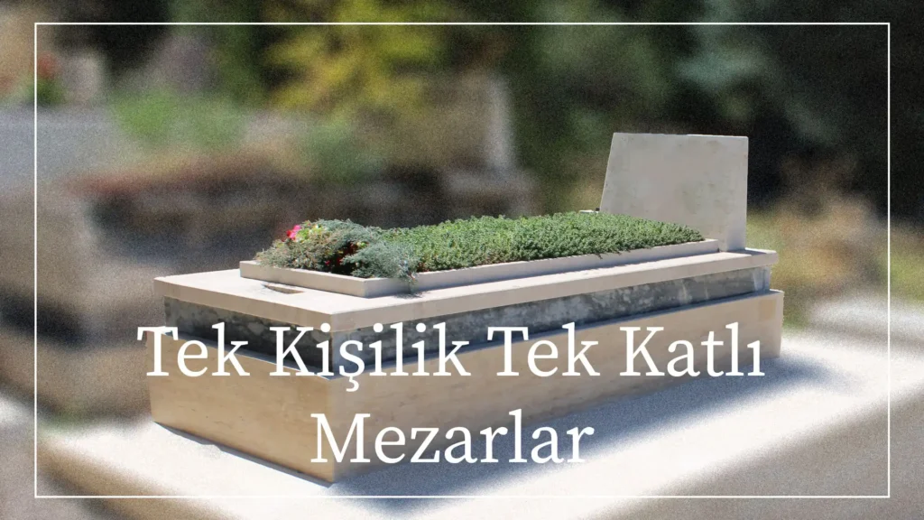 TEK KİŞİLİK TEK KATLI MEZARLAR