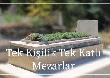 TEK KİŞİLİK TEK KATLI MEZARLAR